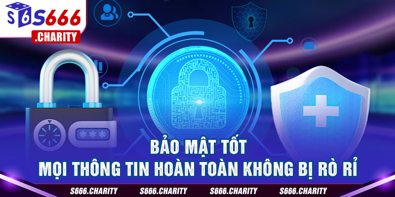 Bảo mật tốt, mọi thông tin hoàn toàn không bị rò rỉ