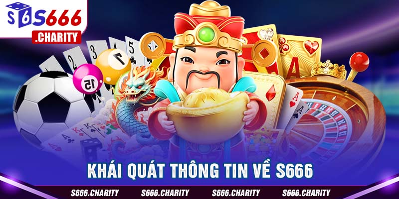 Khái quát thông tin về S666