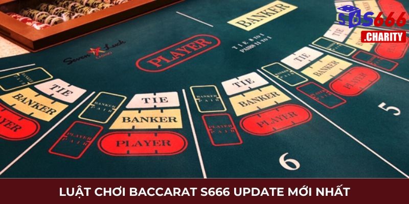 Luật chơi baccarat s666 update mới nhất